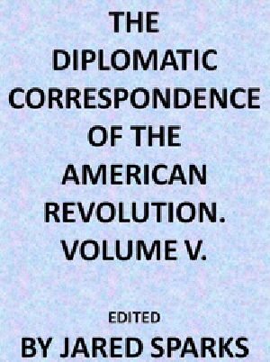 [Gutenberg 41833] • The Diplomatic Correspondence of the American Revolution, Vol. 05